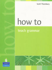 Акція на Scott Thornbury: How to Teach Grammar New від Y.UA